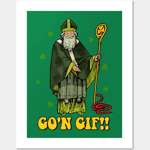 Funny St Patricks Day, Funny Go'n Git St Patrick Wall Art by artbyhintze